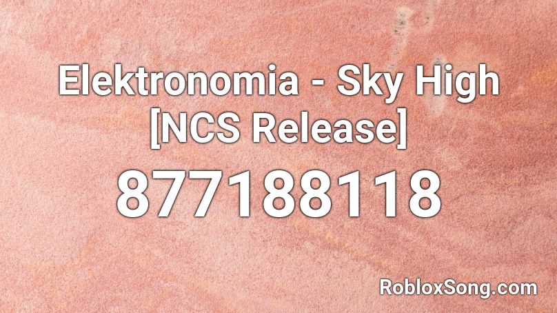Elektronomia - Sky High [NCS Release] Roblox ID