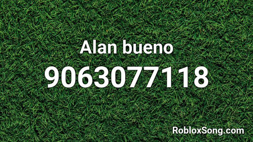 Alan bueno Roblox ID