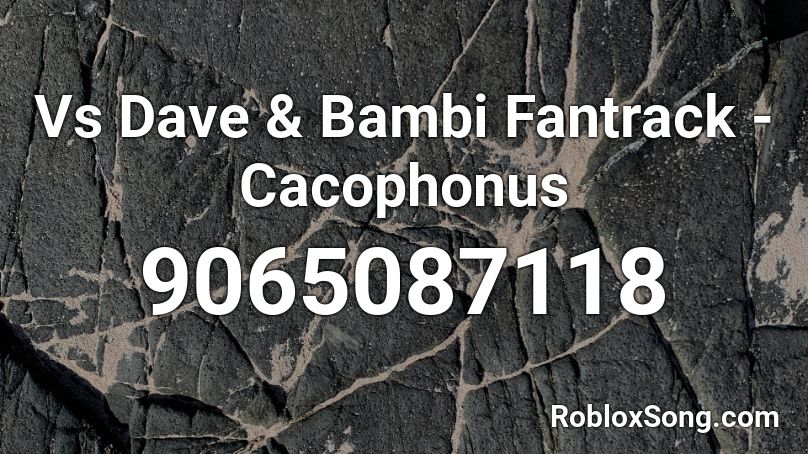 Vs Dave & Bambi Fantrack - Cacophonus Roblox ID
