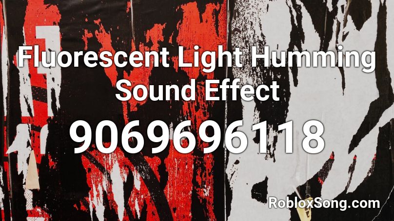 Fluorescent Light Humming Sound Effect Roblox ID Roblox Music Codes