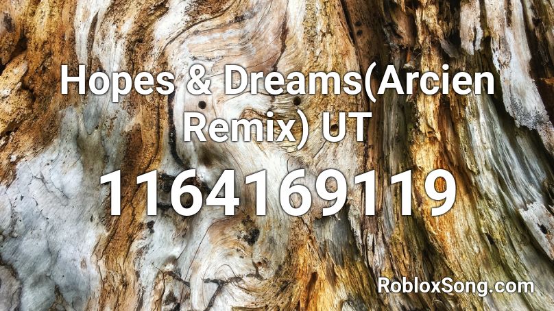 Hopes & Dreams(Arcien Remix) UT Roblox ID