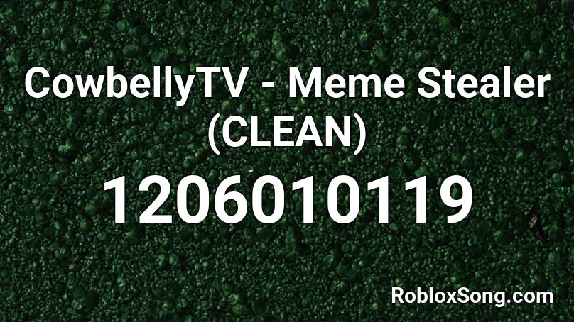 CowbellyTV - Meme Stealer (CLEAN) Roblox ID