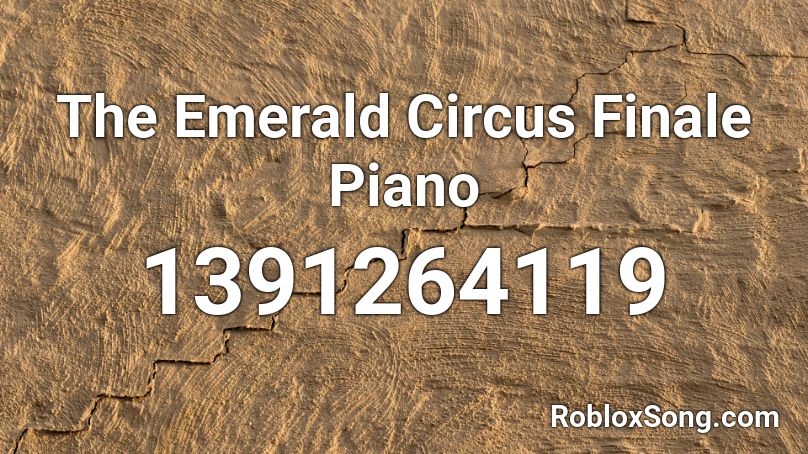 The Emerald Circus Finale Piano Roblox ID