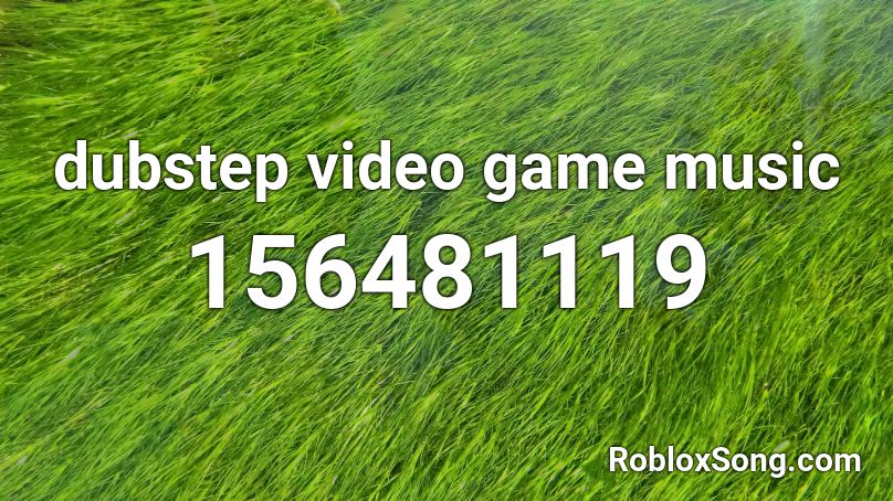 dubstep video game music Roblox ID