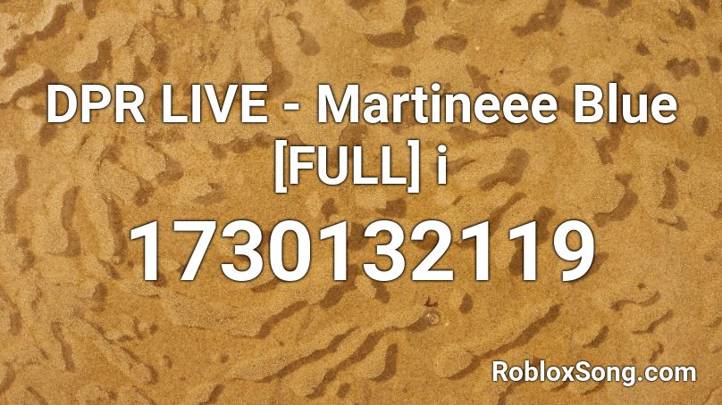 DPR LIVE - Martineee Blue [FULL]   i Roblox ID