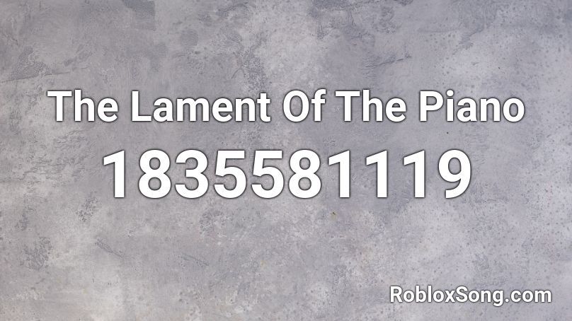 The Lament Of The Piano Roblox ID
