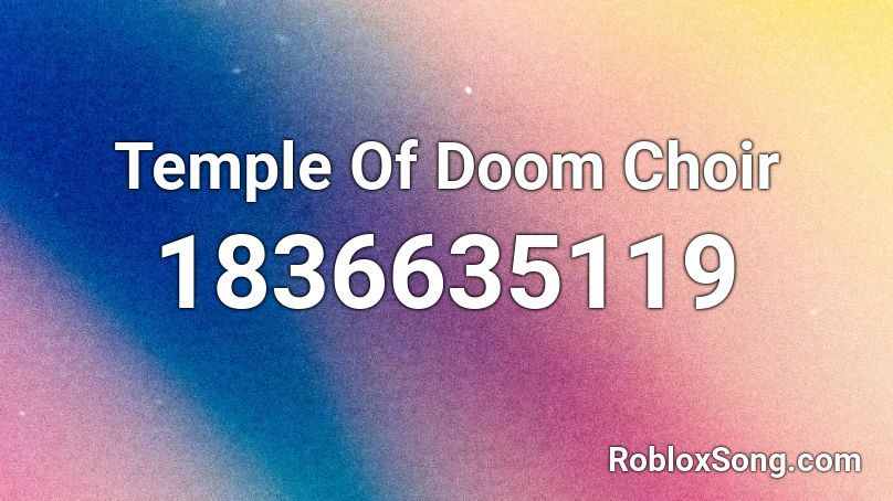 Temple Of Doom Choir Roblox ID