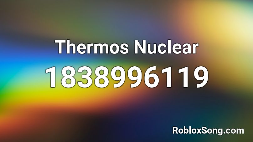 Thermos Nuclear Roblox ID