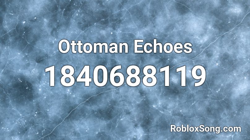 Ottoman Echoes Roblox ID