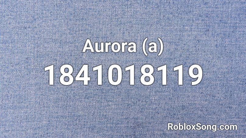 Aurora (a) Roblox ID