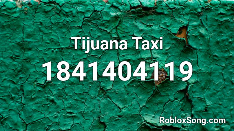 Tijuana Taxi Roblox ID