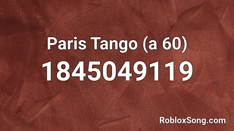 Paris Tango (a 60) Roblox ID