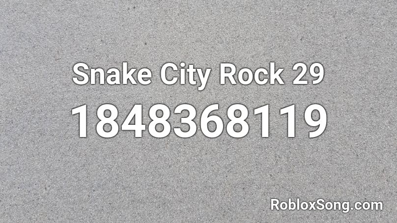 Snake City Rock 29 Roblox ID