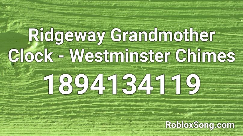 Ridgeway Grandmother Clock - Westminster Chimes Roblox ID