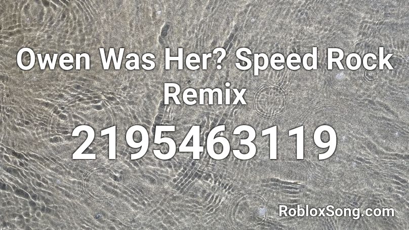 Owen Was Her? Speed Rock Remix Roblox ID