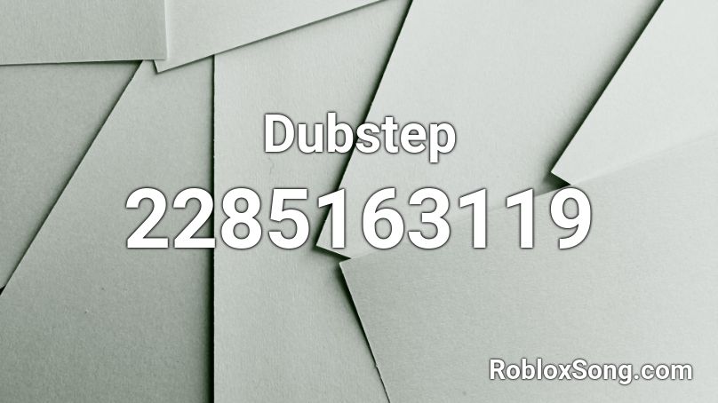 Dubstep Roblox ID