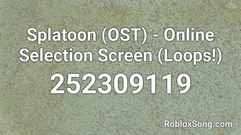Splatoon (OST) - Online Selection Screen (Loops!) Roblox ID