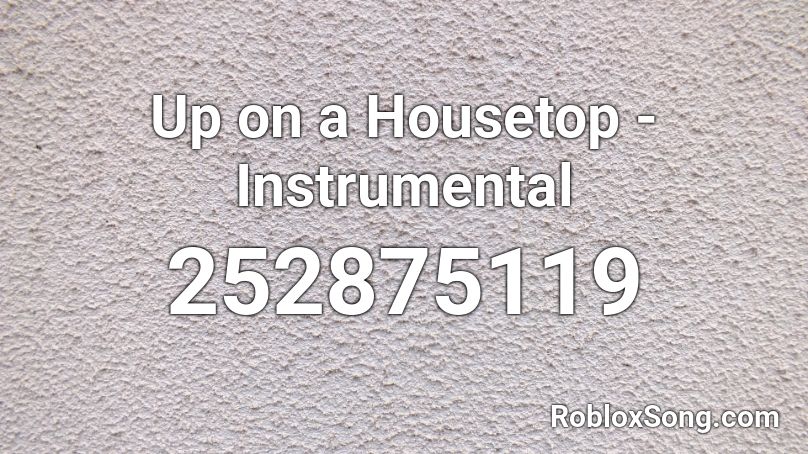 Up on a Housetop - Instrumental Roblox ID