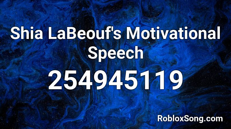 Shia LaBeouf's Motivational Speech Roblox ID