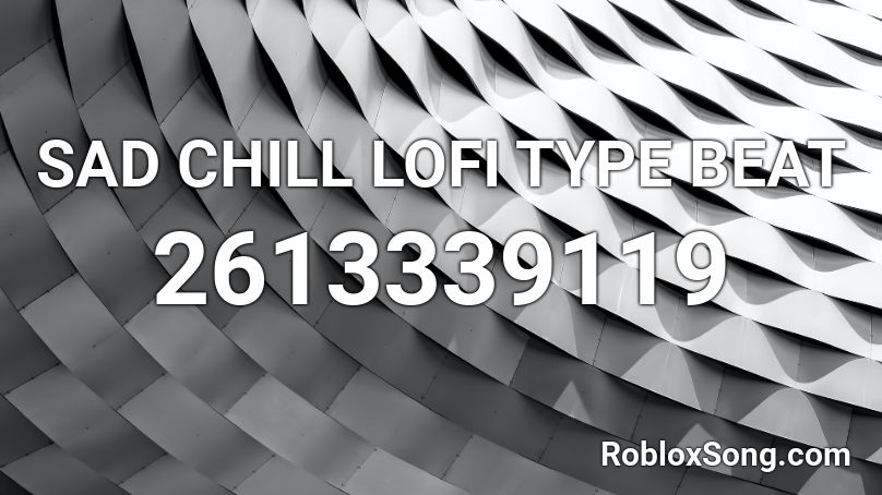 Sad Chill Lofi Type Beat Roblox Id Roblox Music Codes - lofi chill roblox id