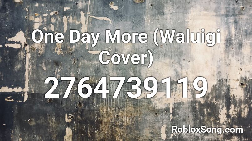 One Day More (Waluigi Cover) Roblox ID