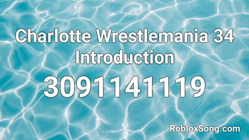 Charlotte Wrestlemania 34 Introduction Roblox ID