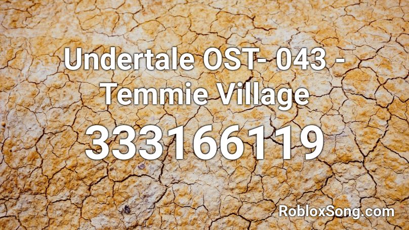 Undertale OST- 043 - Temmie Village Roblox ID