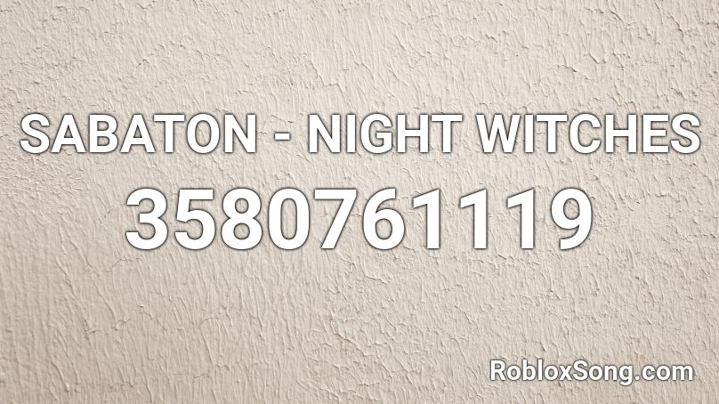 SABATON - NIGHT WITCHES Roblox ID