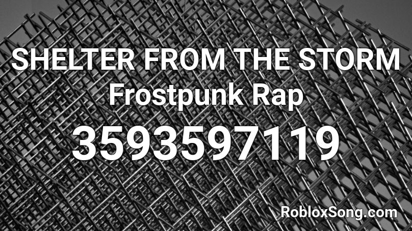 SHELTER FROM THE STORM Frostpunk Rap Roblox ID