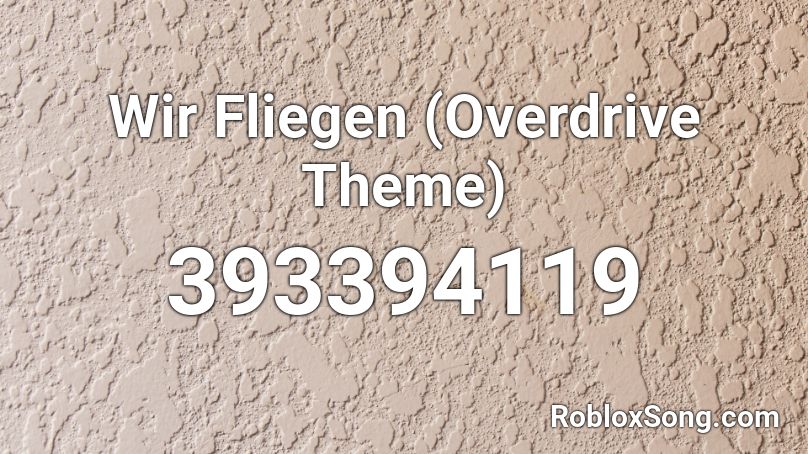 Wir Fliegen (Overdrive Theme) Roblox ID