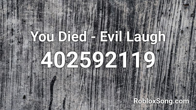 You Died - Evil Laugh Roblox ID