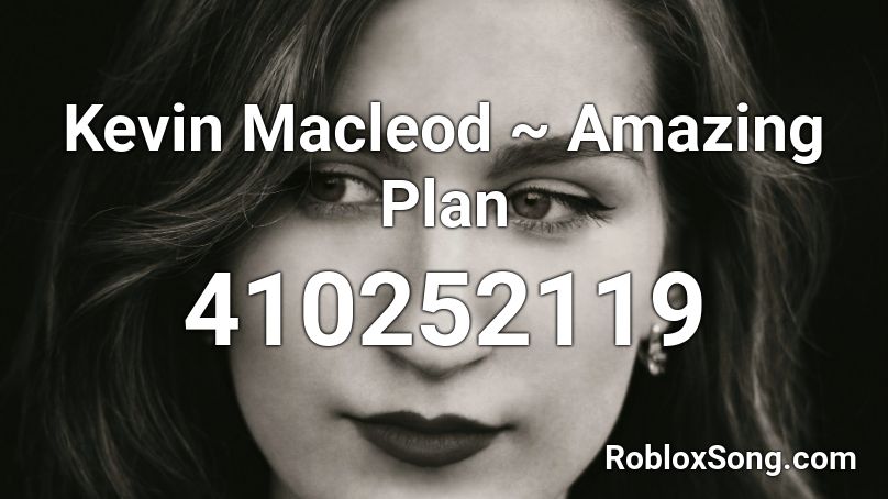 Kevin Macleod ~ Amazing Plan Roblox ID