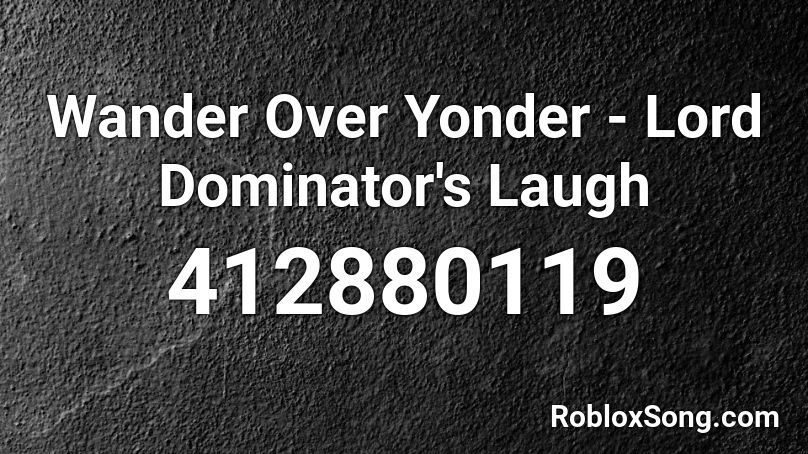 Wander Over Yonder - Lord Dominator's Laugh Roblox ID