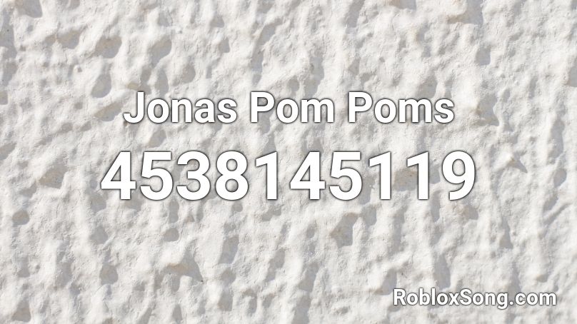 Jonas Pom Poms Roblox ID