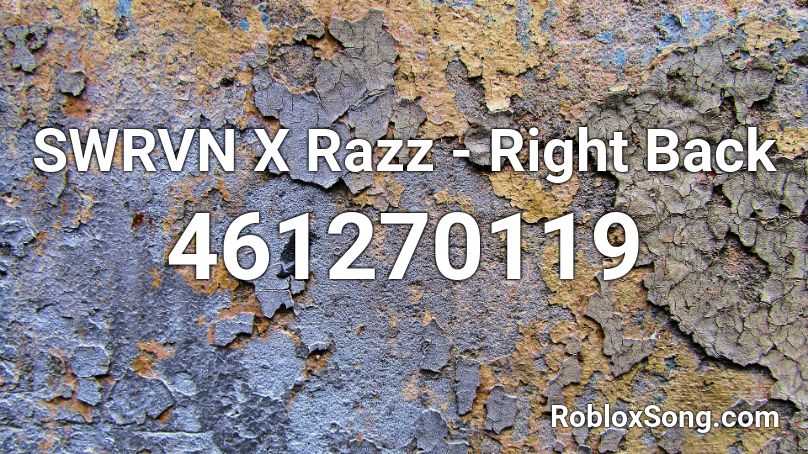 SWRVN X Razz - Right Back Roblox ID