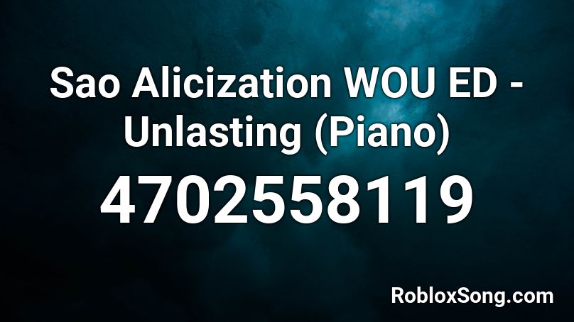 Sao Alicization WOU ED  - Unlasting (Piano) Roblox ID