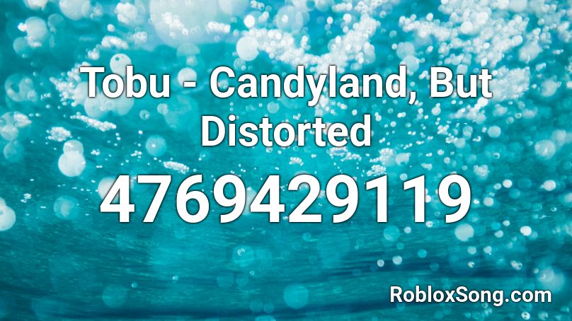 Tobu Candyland But Distorted Roblox Id Roblox Music Codes - candyland roblox codes