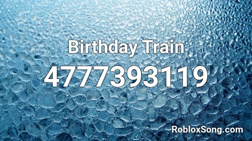 Birthday Train Roblox ID