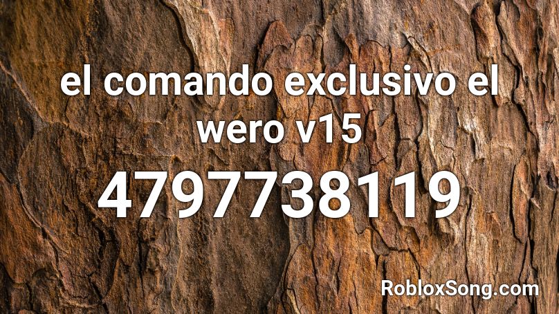 el comando exclusivo el wero v15 Roblox ID