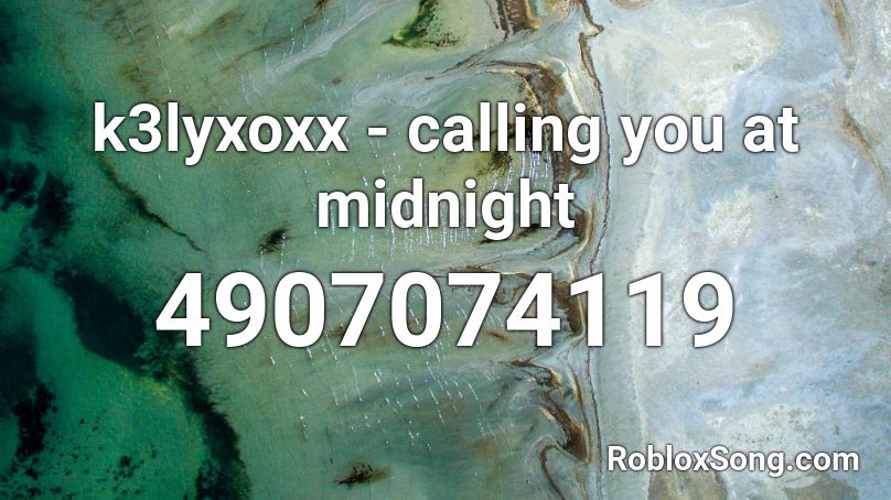 k3lyxoxx - calling you at midnight Roblox ID