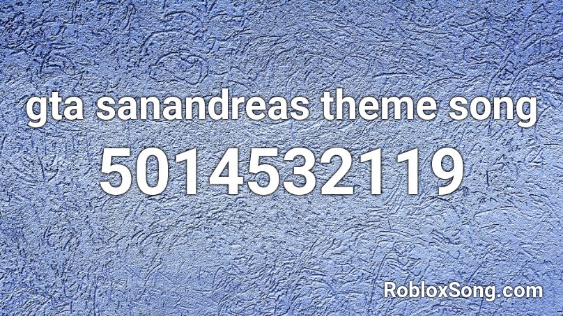 Gta Sanandreas Theme Song Roblox Id Roblox Music Codes - san andreas theme song roblox id