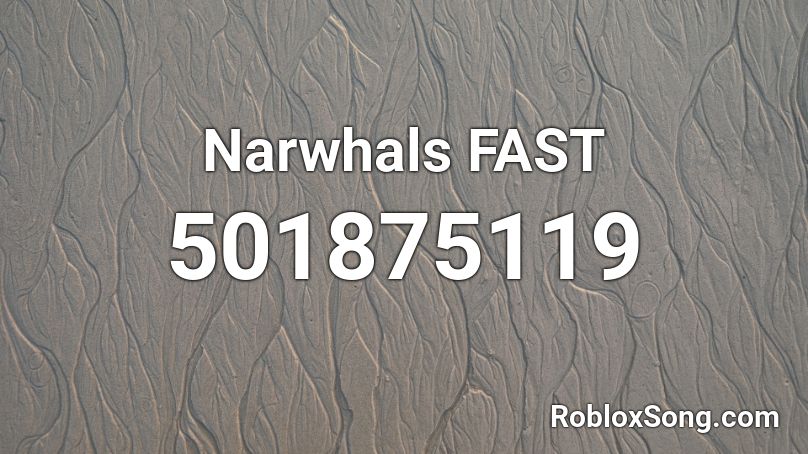 Narwhals Fast Roblox Id Roblox Music Codes - roblox song id narwhals