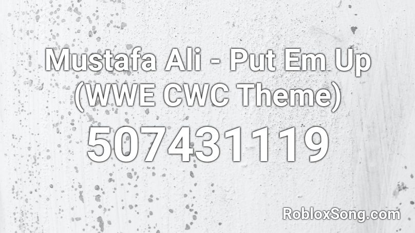 Mustafa Ali - Put Em Up (WWE CWC Theme)  Roblox ID