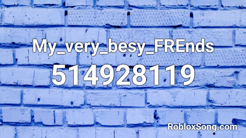 My_very_besy_FREnds Roblox ID