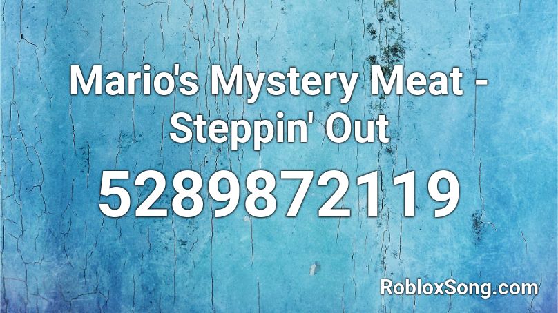 Mario's Mystery Meat - Steppin' Out Roblox ID