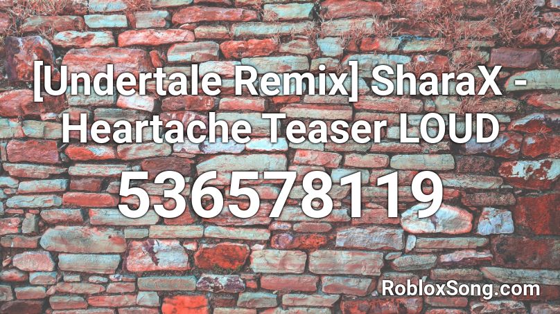 Undertale Remix Sharax Heartache Teaser Loud Roblox Id Roblox Music Codes - roblox undertale loud