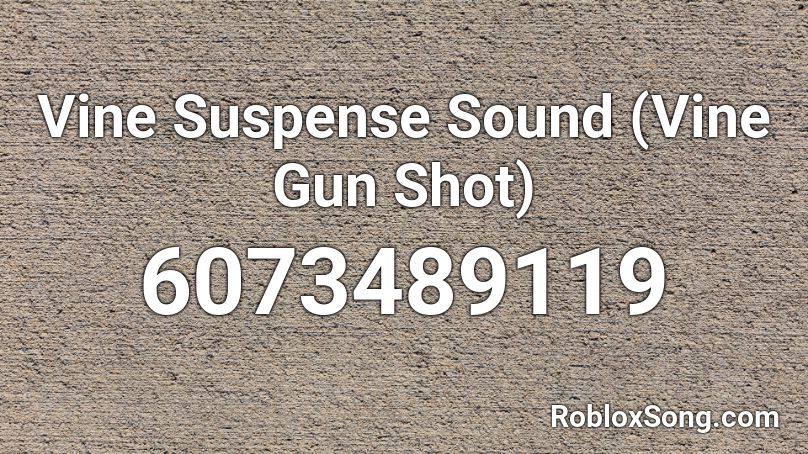 Vine Suspense Sound (Vine Gun Shot) Roblox ID