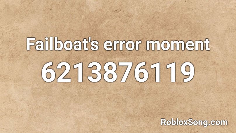 Failboat's error moment Roblox ID