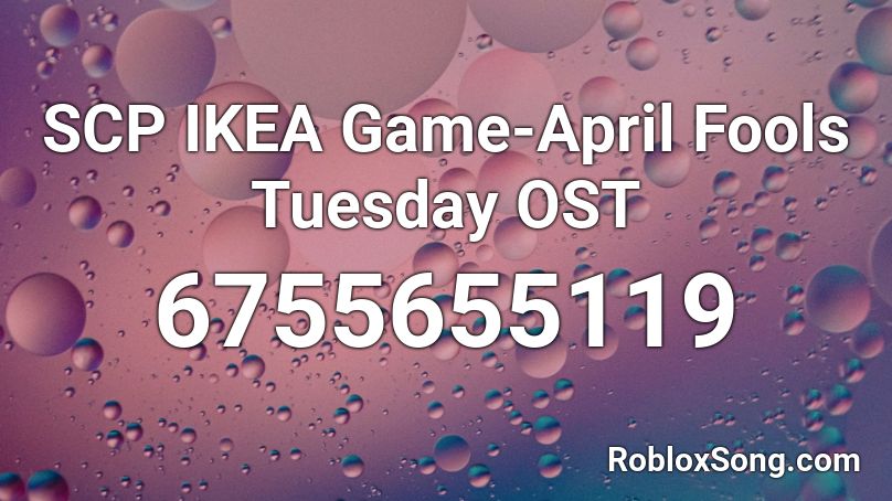 SCP IKEA Game-April Fools Tuesday OST Roblox ID