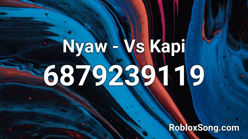 Nyaw Vs Kapi Roblox Id Roblox Music Codes - do you know da wae trap remix roblox id